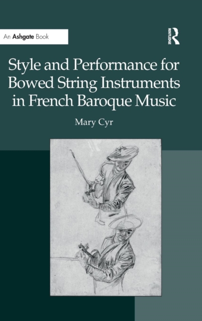 Style and Performance for Bowed String Instruments in French Baroque Music, Hardback Book
