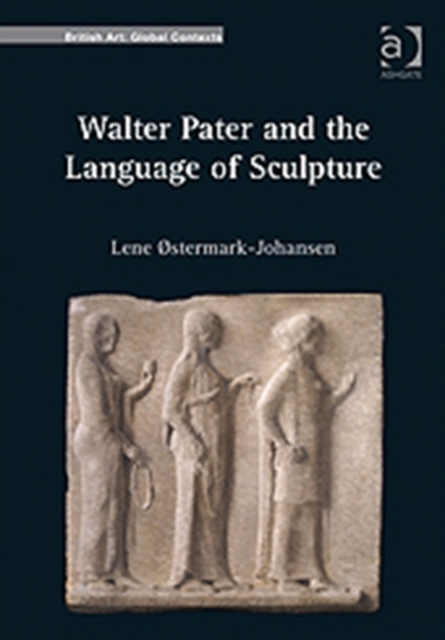 Walter Pater and the Language of Sculpture, Hardback Book