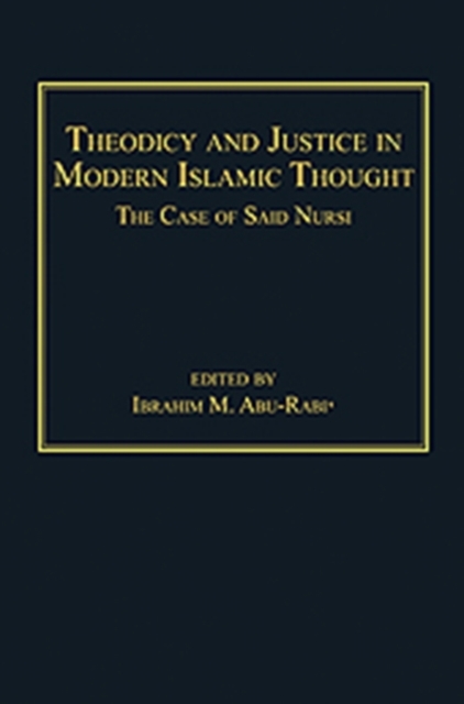 Theodicy and Justice in Modern Islamic Thought : The Case of Said Nursi, Hardback Book