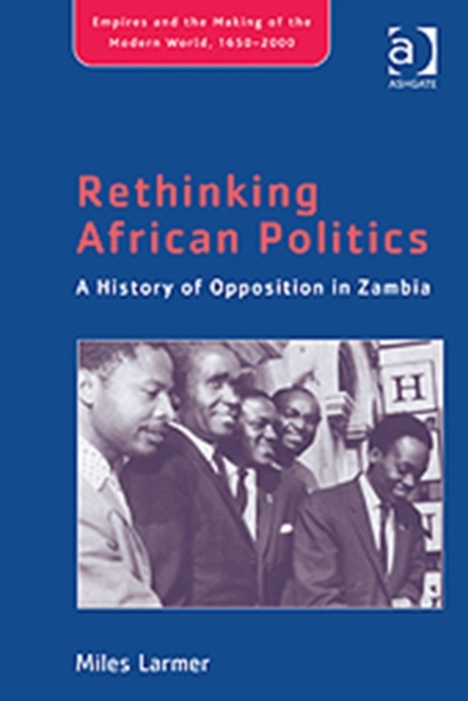 Rethinking African Politics : A History of Opposition in Zambia, Hardback Book