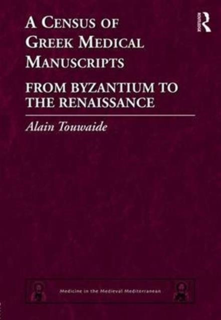 A Census of Greek Medical Manuscripts : From Byzantium to the Renaissance, Hardback Book