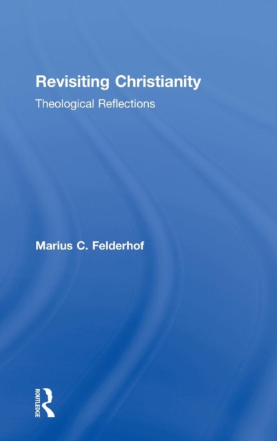 Revisiting Christianity : Theological Reflections, Hardback Book
