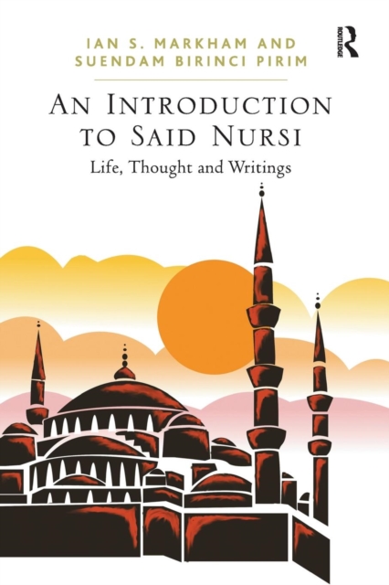 An Introduction to Said Nursi : Life, Thought, and Writings, Paperback / softback Book