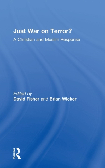Just War on Terror? : A Christian and Muslim Response, Hardback Book