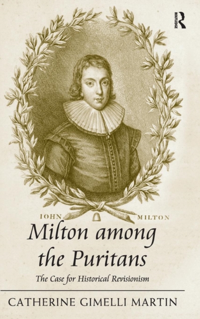 Milton among the Puritans : The Case for Historical Revisionism, Hardback Book
