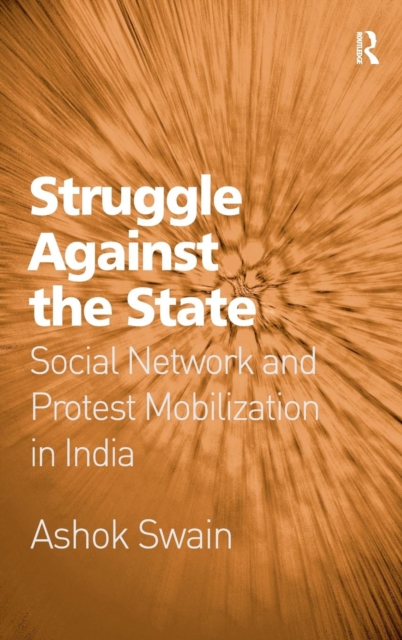 Struggle Against the State : Social Network and Protest Mobilization in India, Hardback Book