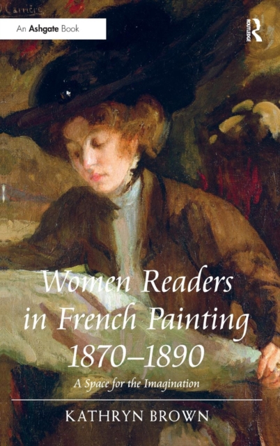 Women Readers in French Painting 1870-1890 : A Space for the Imagination, Hardback Book