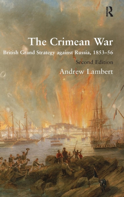 The Crimean War : British Grand Strategy against Russia, 1853–56, Hardback Book