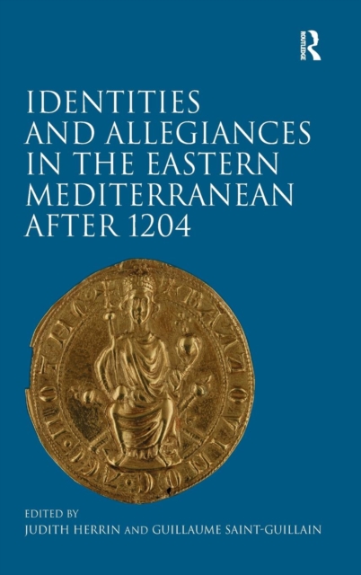 Identities and Allegiances in the Eastern Mediterranean after 1204, Hardback Book