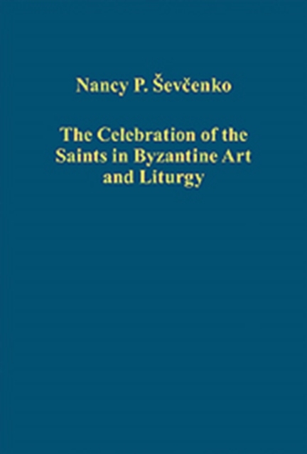 The Celebration of the Saints in Byzantine Art and Liturgy, Hardback Book