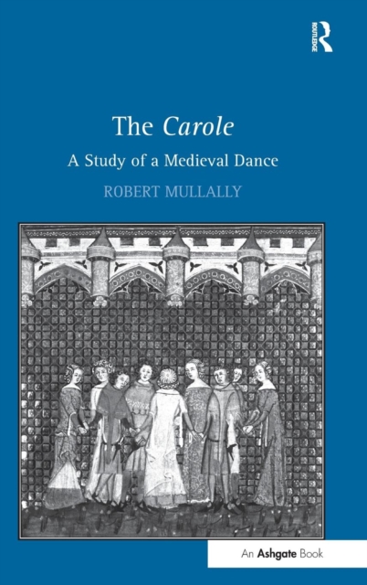 The Carole: A Study of a Medieval Dance, Hardback Book