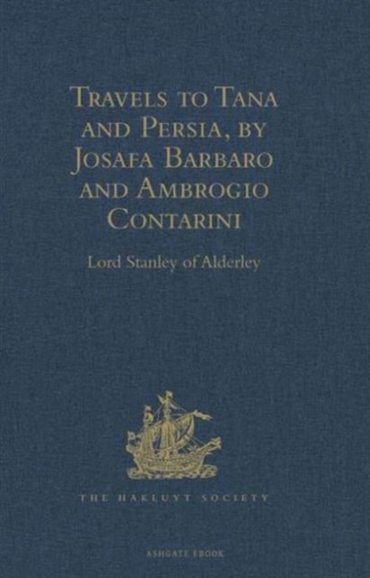 Travels to Tana and Persia, by Josafa Barbaro and Ambrogio Contarini, Hardback Book