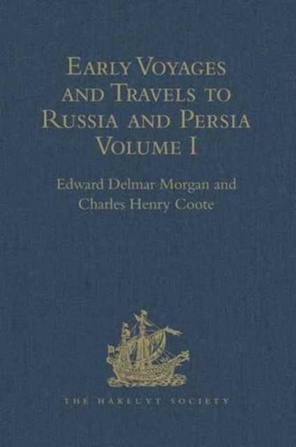 Early Voyages and Travels to Russia and Persia by Anthony Jenkinson and other Englishmen : With some Account of the First Intercourse of the English with Russia and Central Asia by Way of the Caspian, Hardback Book