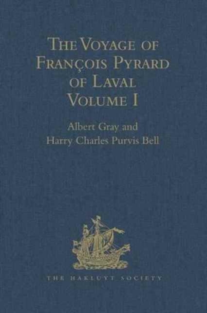 The Voyage of Francois Pyrard of Laval to the East Indies, the Maldives, the Moluccas, and Brazil : Volume I, Hardback Book