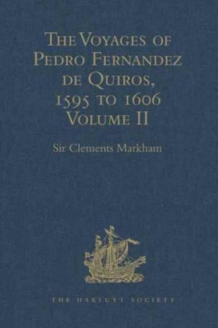 The Voyages of Pedro Fernandez de Quiros, 1595 to 1606 : Volume II, Hardback Book