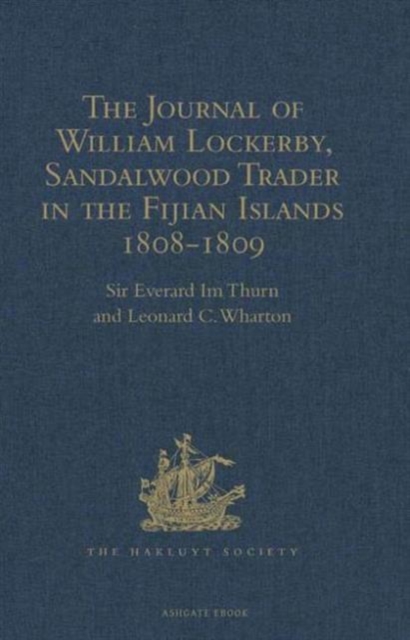 The Journal of William Lockerby, Sandalwood Trader in the Fijian Islands during the Years 1808-1809 : With an Introduction and Other Papers connected with the Earliest European Visitors to the Islands, Hardback Book
