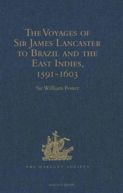 The Voyages of Sir James Lancaster to Brazil and the East Indies, 1591-1603, Hardback Book