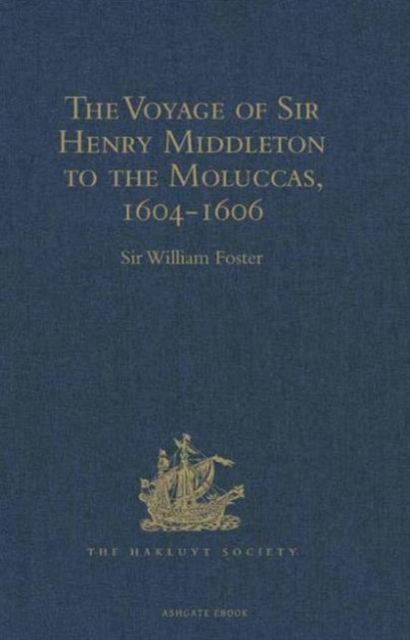 The Voyage of Sir Henry Middleton to the Moluccas, 1604-1606, Hardback Book