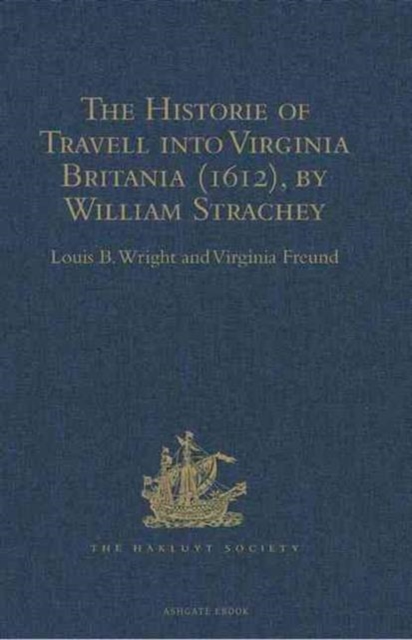 The Historie of Travell into Virginia Britania (1612), by William Strachey, gent, Hardback Book