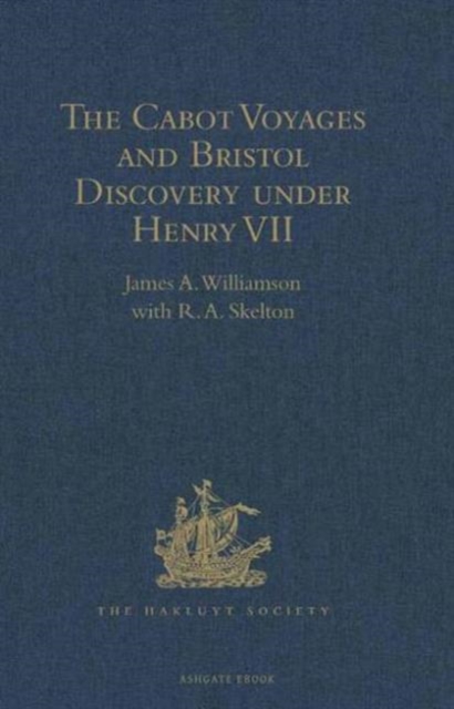 The Cabot Voyages and Bristol Discovery under Henry VII, Hardback Book
