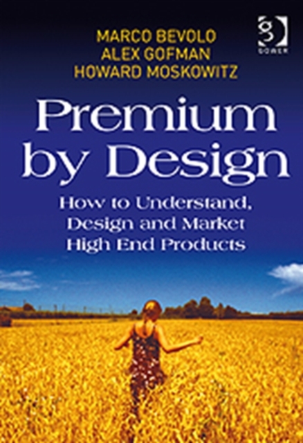 Premium by Design : How to Understand, Design and Market High End Products, Hardback Book