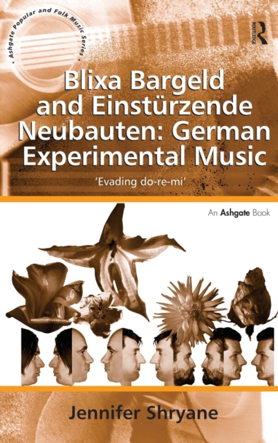 Blixa Bargeld and Einsturzende Neubauten: German Experimental Music : 'Evading do-re-mi', Hardback Book