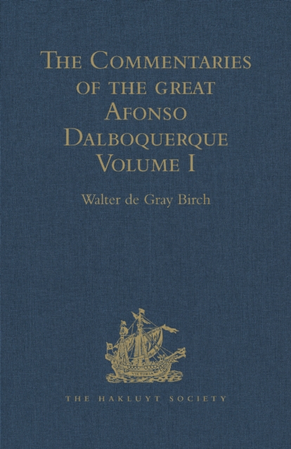 The Commentaries of the Great Afonso Dalboquerque, Second Viceroy of India, Volumes I-IV, Hardback Book