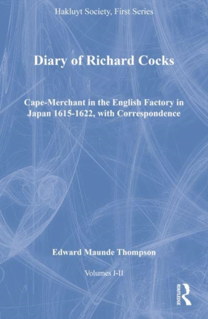 Diary of Richard Cocks, Cape-Merchant in the English Factory in Japan 1615-1622, with Correspondence, Volumes I-II, Mixed media product Book