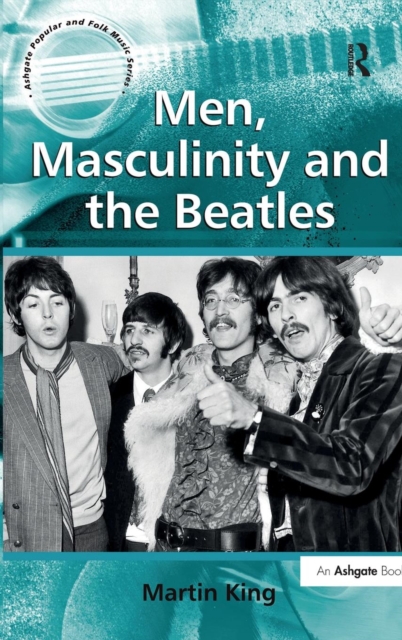Men, Masculinity and the Beatles, Hardback Book