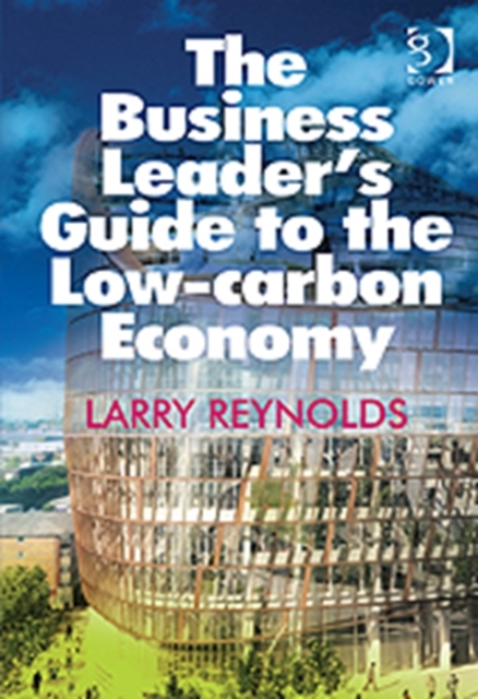 The Business Leader's Guide to the Low-carbon Economy, Hardback Book