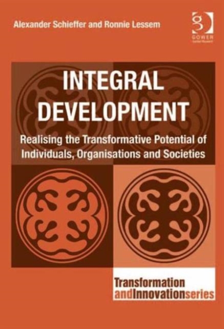 Integral Development : Realising the Transformative Potential of Individuals, Organisations and Societies, Hardback Book