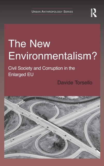 The New Environmentalism? : Civil Society and Corruption in the Enlarged EU, Hardback Book