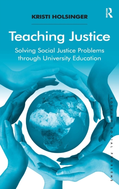 Teaching Justice : Solving Social Justice Problems through University Education, Hardback Book