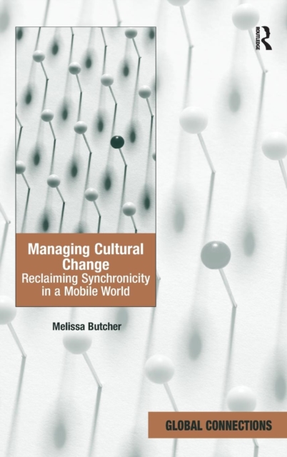 Managing Cultural Change : Reclaiming Synchronicity in a Mobile World, Hardback Book