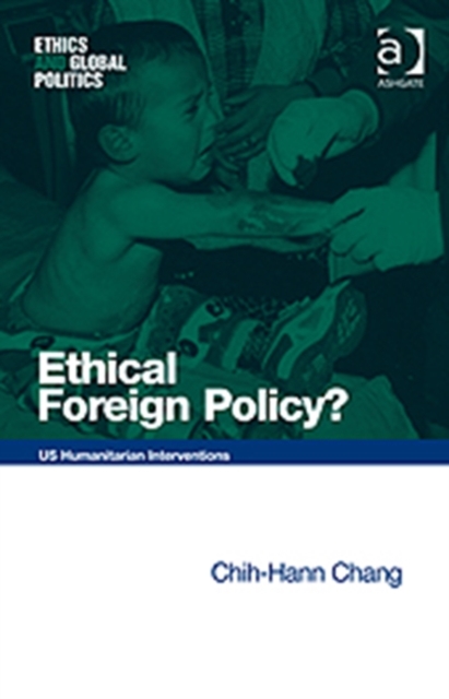 Ethical Foreign Policy? : US Humanitarian Interventions, Hardback Book
