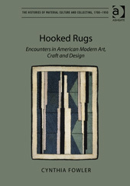 Hooked Rugs : Encounters in American Modern Art, Craft and Design, Hardback Book