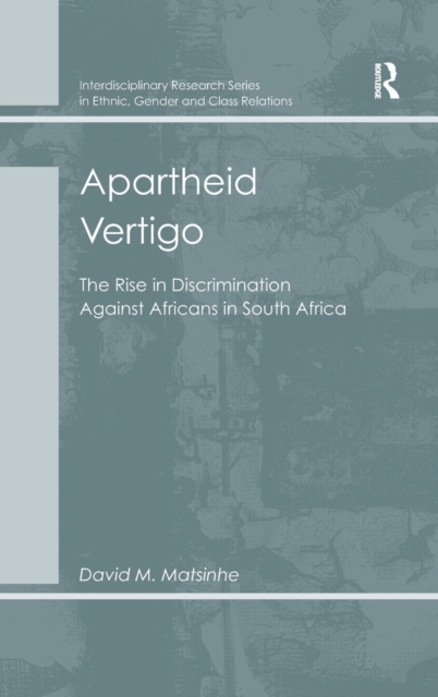 Apartheid Vertigo : The Rise in Discrimination Against Africans in South Africa, Hardback Book