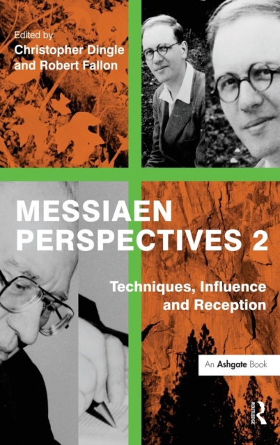 Messiaen Perspectives 2: Techniques, Influence and Reception, Hardback Book