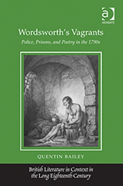 Wordsworth's Vagrants : Police, Prisons, and Poetry in the 1790s, Hardback Book