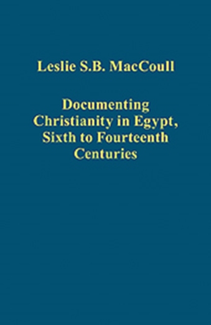 Documenting Christianity in Egypt, Sixth to Fourteenth Centuries, Hardback Book