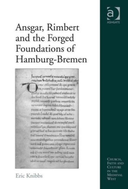 Ansgar, Rimbert and the Forged Foundations of Hamburg-Bremen, Hardback Book