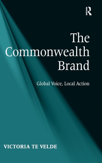 The Commonwealth Brand : Global Voice, Local Action, Hardback Book