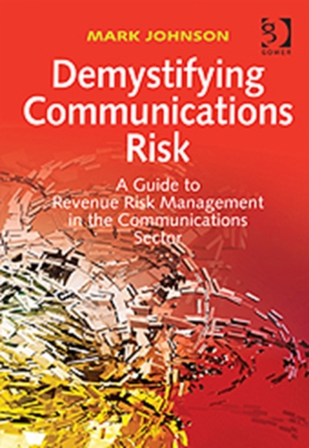 Demystifying Communications Risk : A Guide to Revenue Risk Management in the Communications Sector, Hardback Book