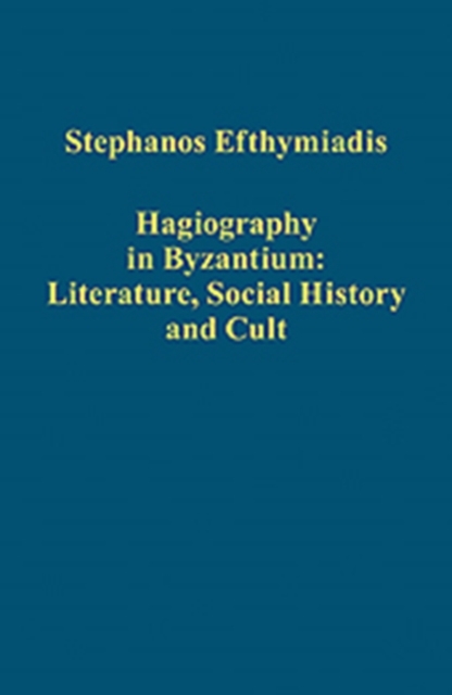 Hagiography in Byzantium: Literature, Social History and Cult, Hardback Book