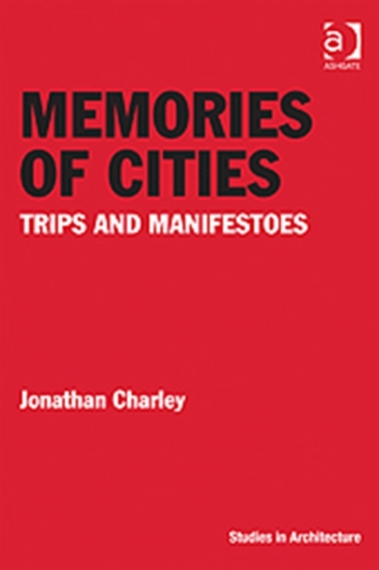 Memories of Cities : Trips and Manifestoes, Hardback Book