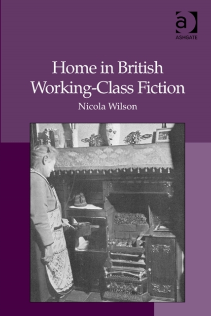 Home in British Working-Class Fiction, Hardback Book