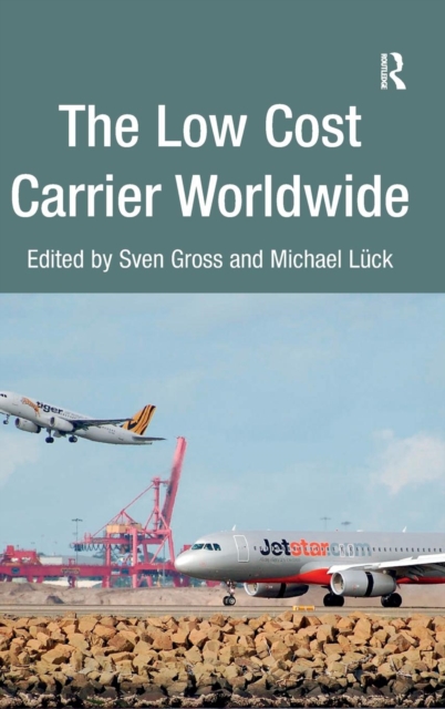 The Low Cost Carrier Worldwide, Hardback Book