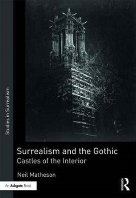Surrealism and the Gothic : Castles of the Interior, Hardback Book