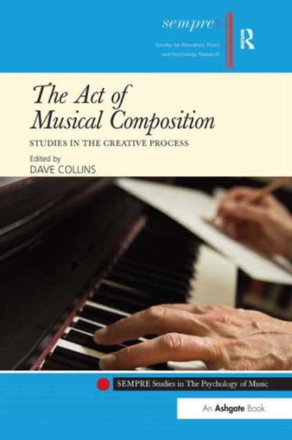 The Act of Musical Composition : Studies in the Creative Process, Hardback Book