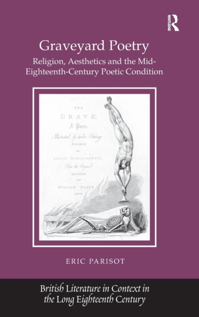 Graveyard Poetry : Religion, Aesthetics and the Mid-Eighteenth-Century Poetic Condition, Hardback Book